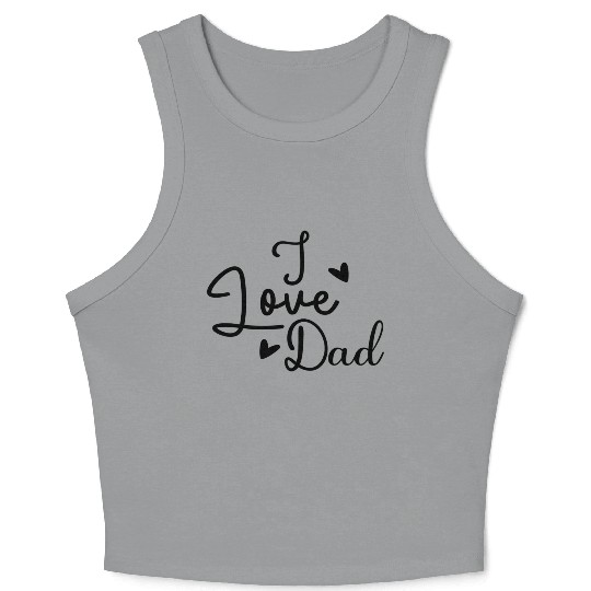 I Love Dad Crop Tank Top