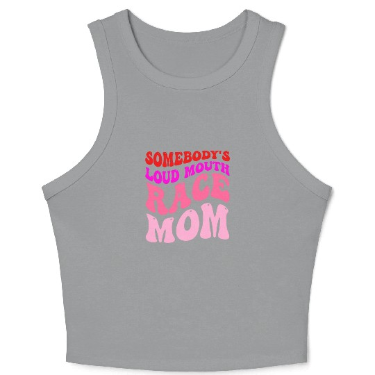 Somebody's Loud Mouth Race-Mom Crop Tank Top