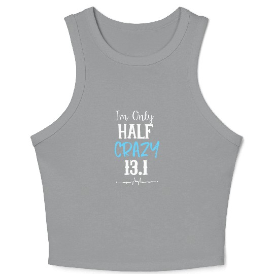 I'm Only Half Crazy 13.1 Running Crop Tank Top