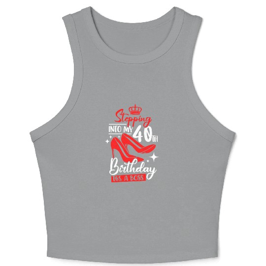 Stepping Into My 40th Birthday Like A Boss Crop Tank Top