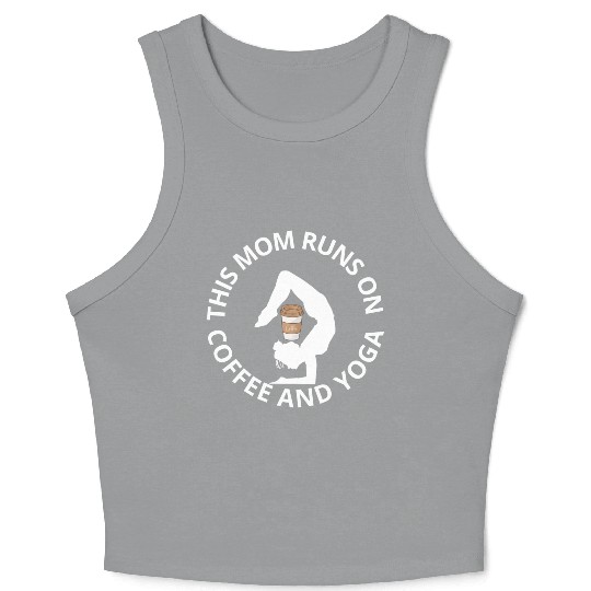 this mom runs on coffee and yoga Crop Tank Top