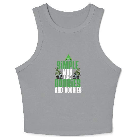 I'm A Simple Man I Like Doobies And Boobies Weed Crop Tank Top