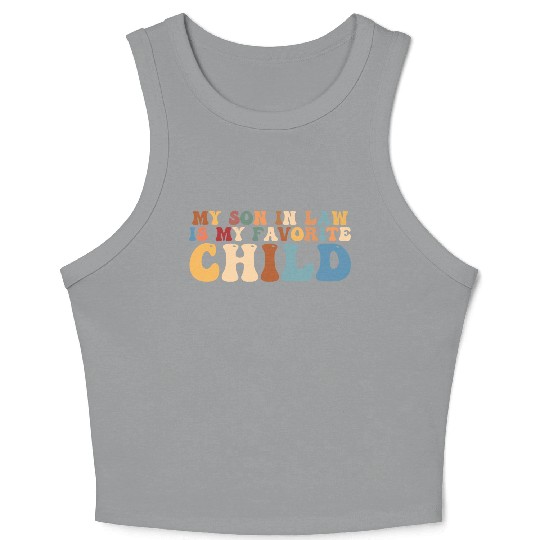 my son in law is my favorite child Crop Tank Top