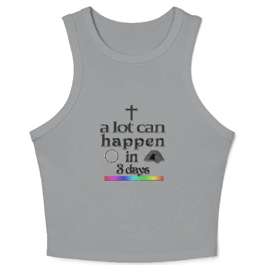 a lot can happen in 3 days Crop Tank Top