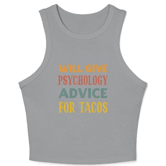 Will Give Psychology Advice For Tacos Crop Tank Top