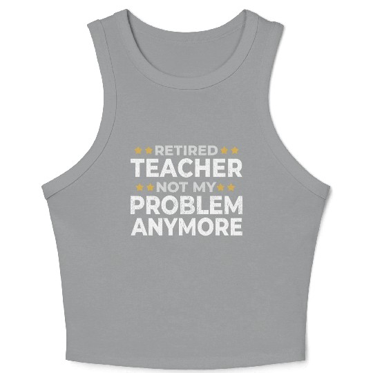 Retired Teacher Retirement Funny Gift Crop Tank Top