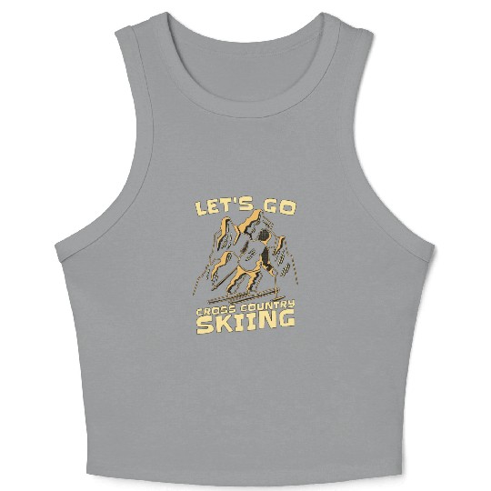 Cross Country Skiing Let's Go Cross Winter Sports Crop Tank Top