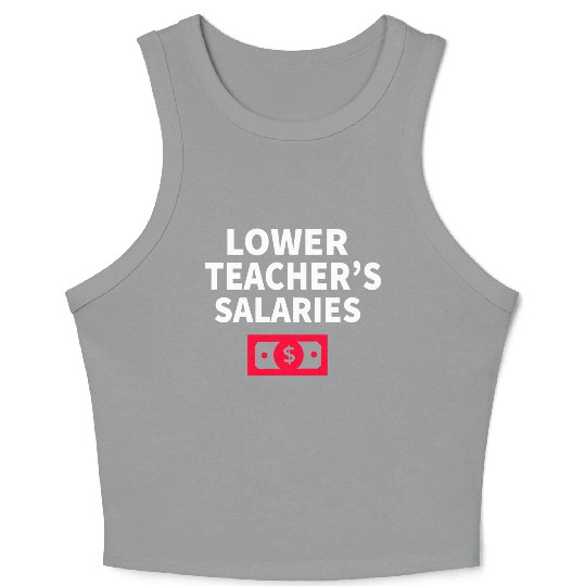 Lower Teacher Salaries Crop Tank Top
