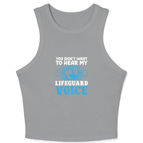 Dont want hear my lifeguard voice pool guard Crop Tank Top