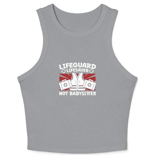 Lifeguard lifesaver not babysitter pool guard Crop Tank Top