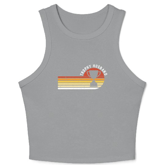 Trophy Husband Funny design for Cool Father or Dad Crop Tank Top