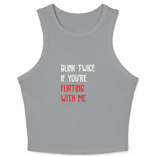 Blink Twice If You're Flirting With Me Crop Tank Top