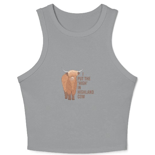 I Put The "High" In Highland Cow Scottish Cattle Crop Tank Top