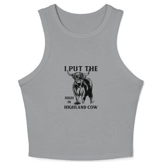 I Put The "High" In Highland Cow Scottish Cattle Crop Tank Top