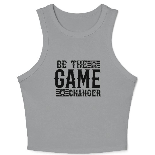 Be the game changer Crop Tank Top