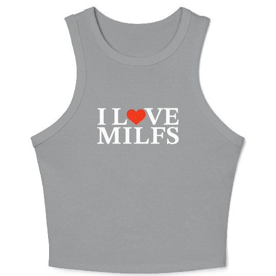 I Love Milfs Crop Tank Top