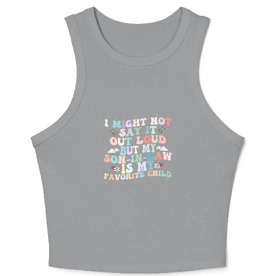 I Might Say It Out Loud Son In Law Is My Favorite Crop Tank Top