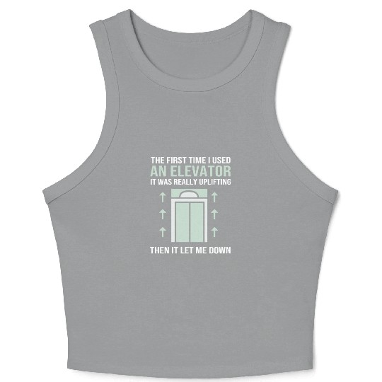 The First Time I Used An Elevator Mechanic Crop Tank Top