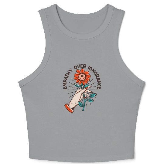 Empathy Over Ignorance Flower Crop Tank Top