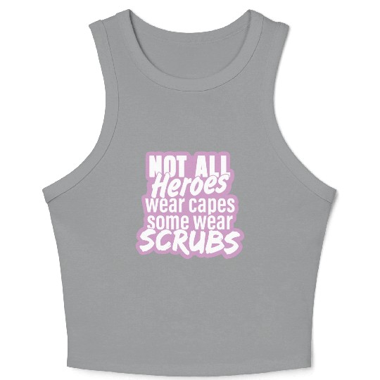Not all heroes wear capes, some wear scrubs pinky Crop Tank Top
