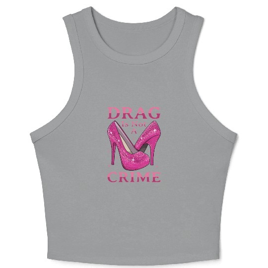 Drag Is Not A Crime Drag Queen LGBTQ Crop Tank Top