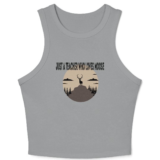 just a teacher who loves moose Crop Tank Top