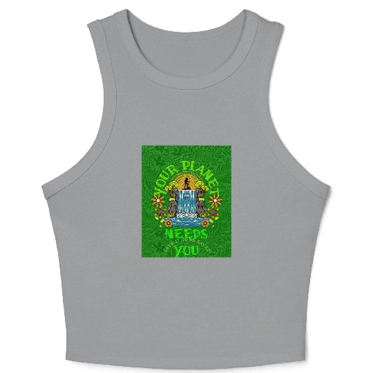 Your planet need you, (Sustainable for Earth Day) Crop Tank Top