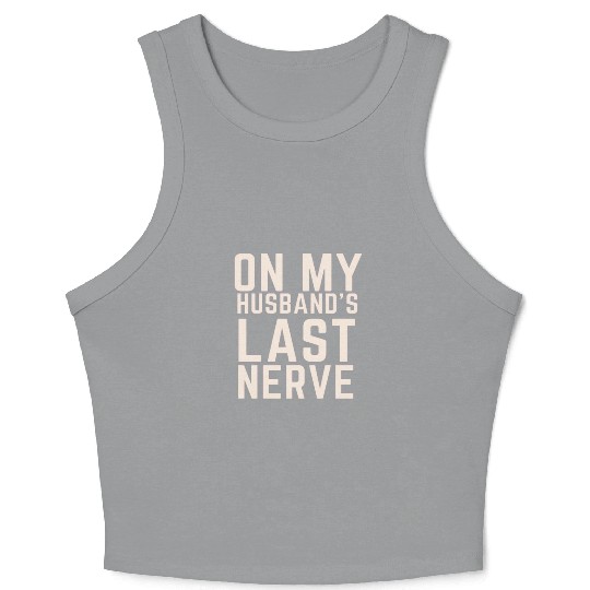 On My Husband's Last Nerve Crop Tank Top