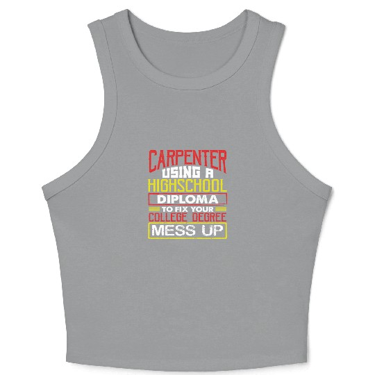 Carpenter Gift Use High School Diploma Fix Crop Tank Top
