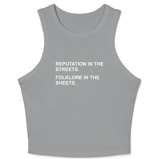 REPUTATION IN THE STREETS. FOLKLORE IN THE SHEETS. Crop Tank Top