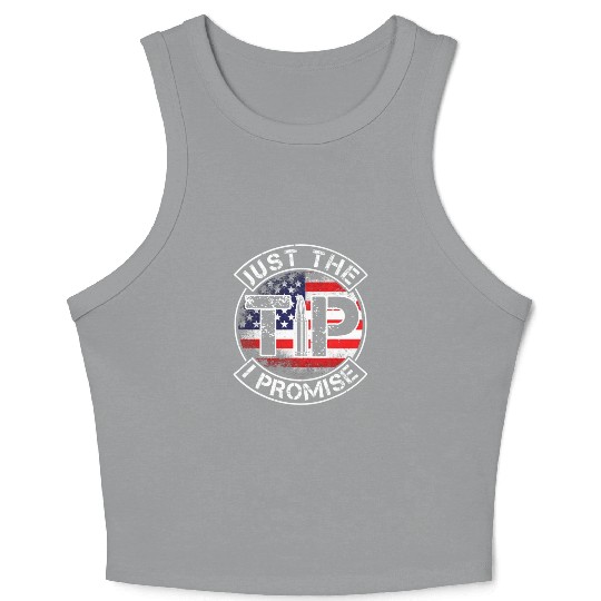 Just The Tip I Promise 2nd Amendment Patriotic US Crop Tank Top