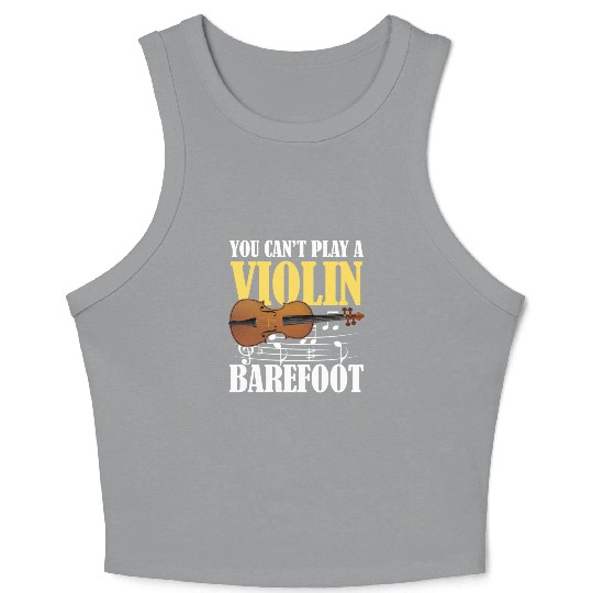 You Can't Play Violin Barefoot Crop Tank Top