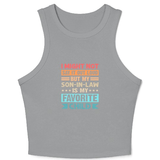 My son-in-law is my favorite child for mother-in-l Crop Tank Top