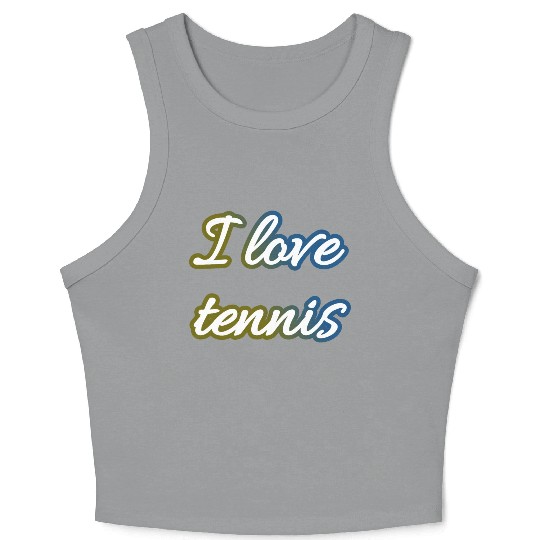 I love tennis and tennis love Crop Tank Top