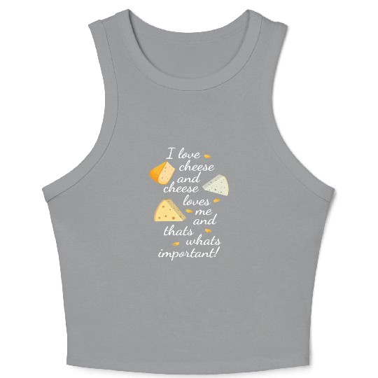 I Love Cheese And Cheese Loves Me Crop Tank Top