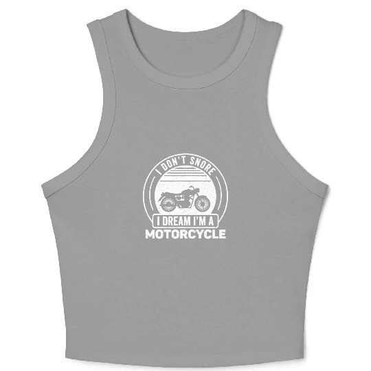 Vintage I Don't Snore I Dream I'm A Motorcycle Sno Crop Tank Top