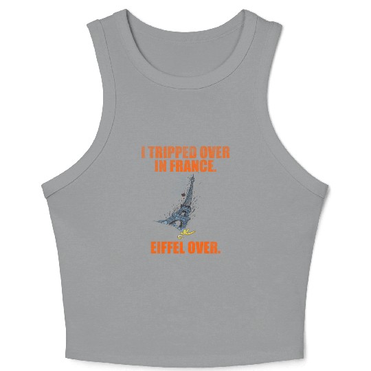 I Tripped Over In France Eiffel Over Crop Tank Top