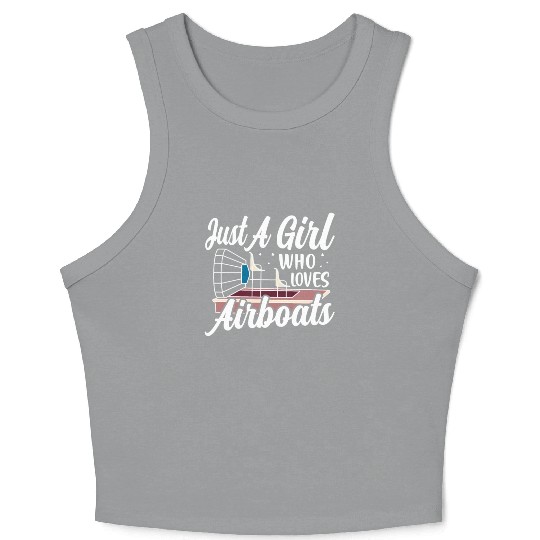 Just A Girl Who Loves Airboats Propeller Swamp Hyd Crop Tank Top