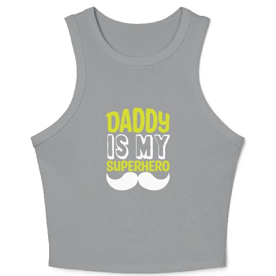 Daddy is my superhero Crop Tank Top