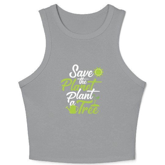 Save the Plantet Plant a Tree Funny Crop Tank Top