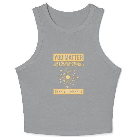 You Matter Then You Energy Science Crop Tank Top