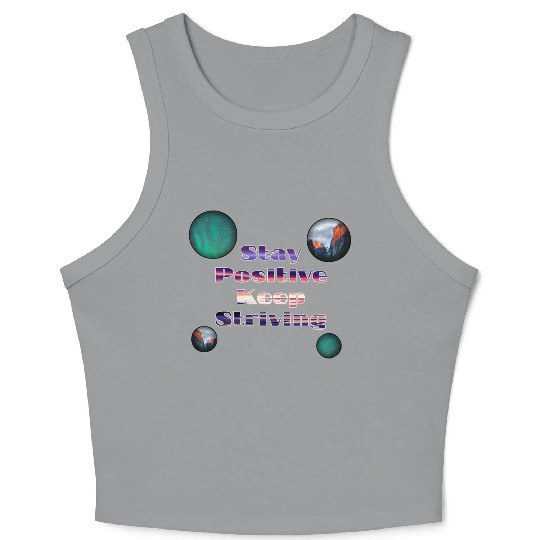 Stay positive keep striving Crop Tank Top