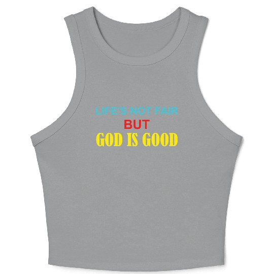 Life's Not Fair But God Is Good Crop Tank Top