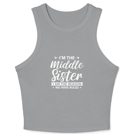 I'M The Middle Sister The Reason We Have Rules Old Crop Tank Top