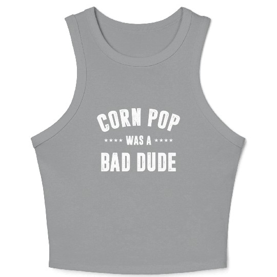 Corn Pop Was A Bad Dude Crop Tank Top