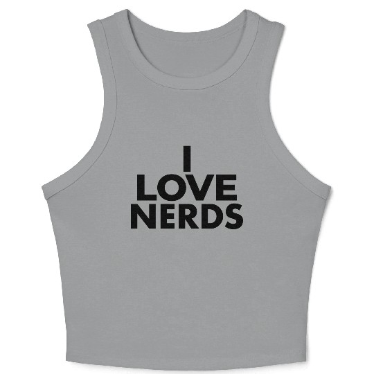 I Love Nerds - Nerd Lover Crop Tank Top