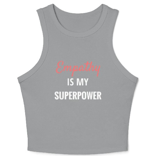 Empathy Is My Superpower Introvert Empathical Empa Crop Tank Top