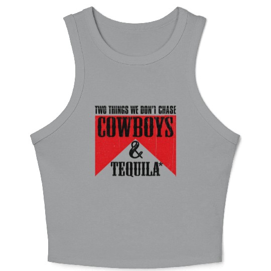 Two Things We Don'T Chase Cowboys And Tequila Rode Crop Tank Top