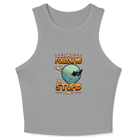 Kitesurfing Don'T Follow Me I Do Stupid Things Kit Crop Tank Top