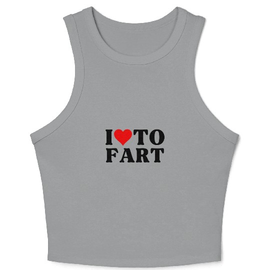 I Love To Fart Heart I Heart To Fart Sarcastic Crop Tank Top